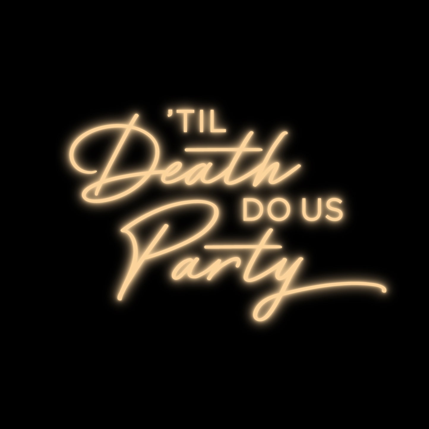 TIL DEATH DO US PARTY NEON SIGN